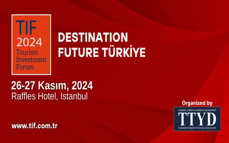 Turizm Yatırım Forumu (Tourism Investment Forum) – TIF 2024 başlıyor