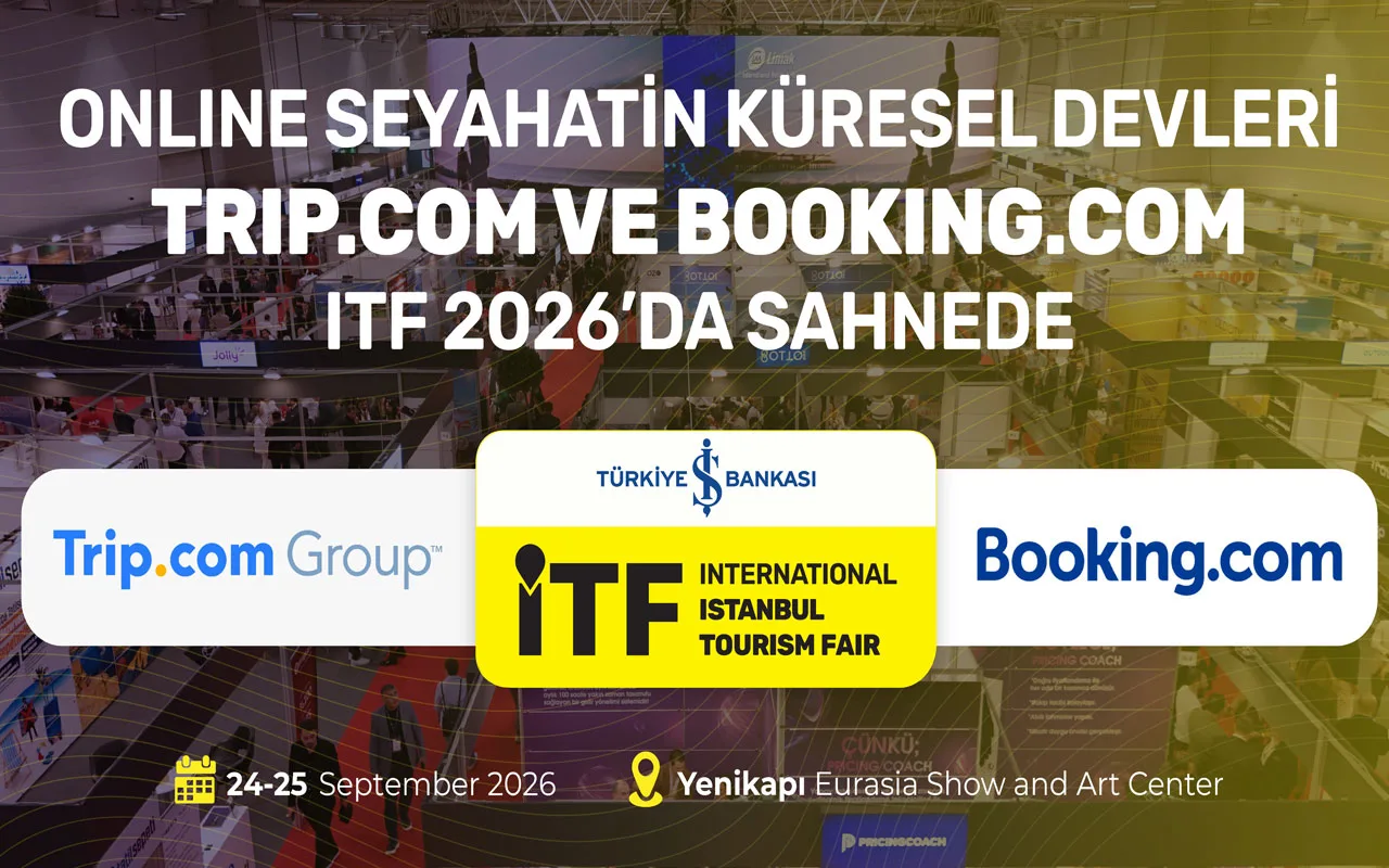 ONLINE SEYAHATİN KÜRESEL DEVLERİ TRIP.COM VE BOOKING.COM, ITF 2026’DA SAHNEDE