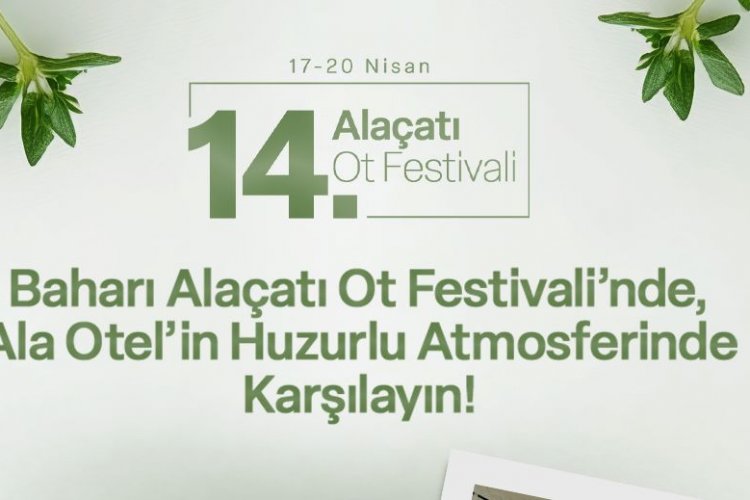 14. ALAÇATI OT FESTİVALİ'NDE MİSAFİRLERİNİ BEKLİYOR