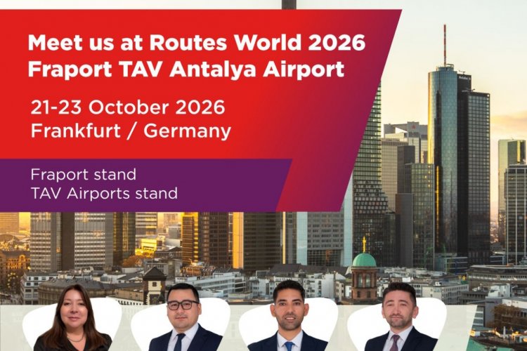 FRAPORT TAV ANTALYA HAVALİMANI, ROUTES WORLD 2026 İÇİN FRANKFURT'A ÇİKARMA YAPIYOR