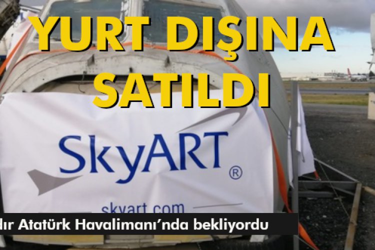 YURT DIŞINA SATILDI