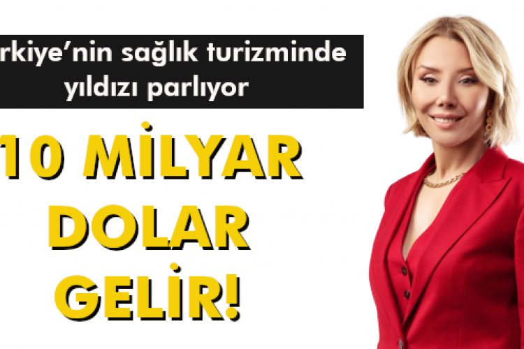 10 MİLYAR DOLAR GELİR!