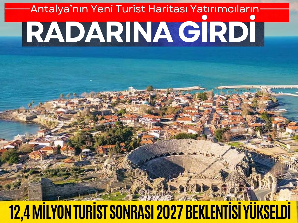 Antalya’ya turist akını yatırımcıların rotasını değiştiriyor!