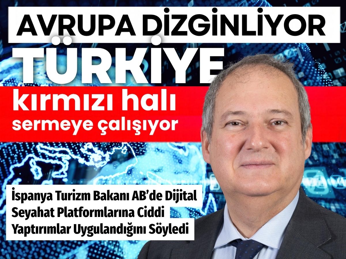 İspanya Turizm Bakanı: AB’de uluslararası dijital seyahat platformlara ciddi yaptırımlar uygulanıyor