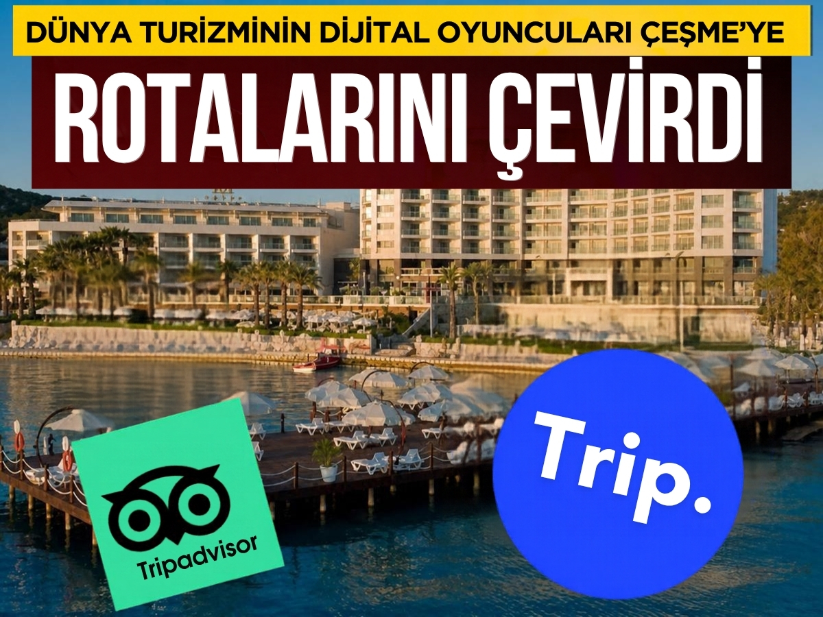 Trip.com ve Tripadvisor Çeşme’de turizmin dijital satış gücüne odaklandı 