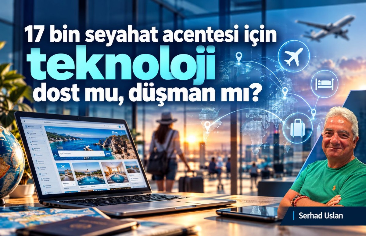 17 bin seyahat acentesi için teknoloji dost mu, düşman mı?