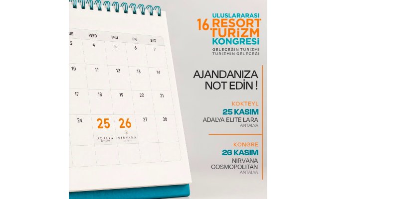 16. Uluslararası Resort Turizm Kongresi Antalya’da Küresel Turizmin Geleceğini Masaya Yatıracak
