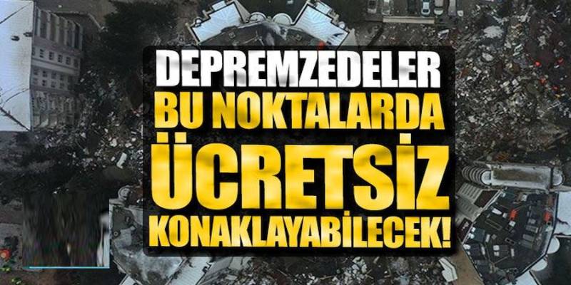 Yurdun çeşitli illerinde  230 otel 1.098 odayı depremzedelere ücretsiz tahsis etti. İşte o otellerin listesi