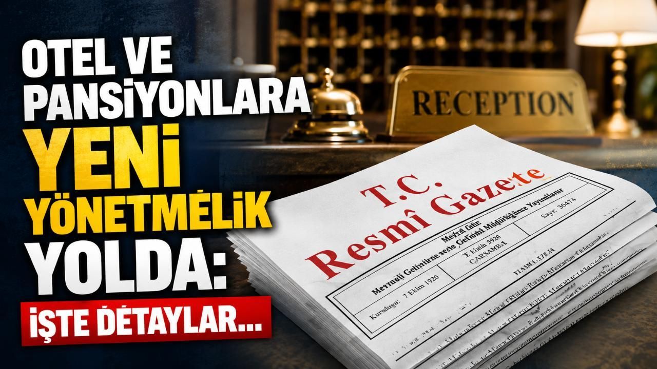 Otel ve pansiyonlara yeni yönetmelik yolda: İşte detaylar...