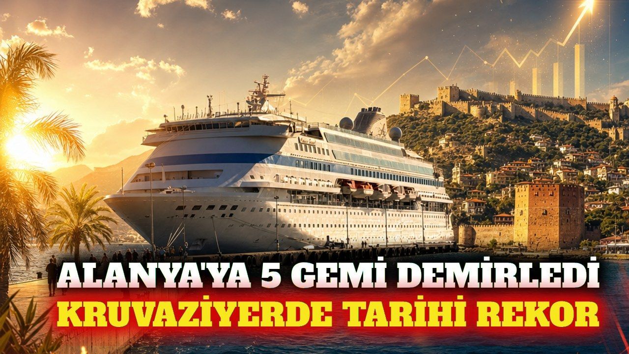 Kruvaziyerde tarihi rekor: Alanya'ya 5 gemi demirledi