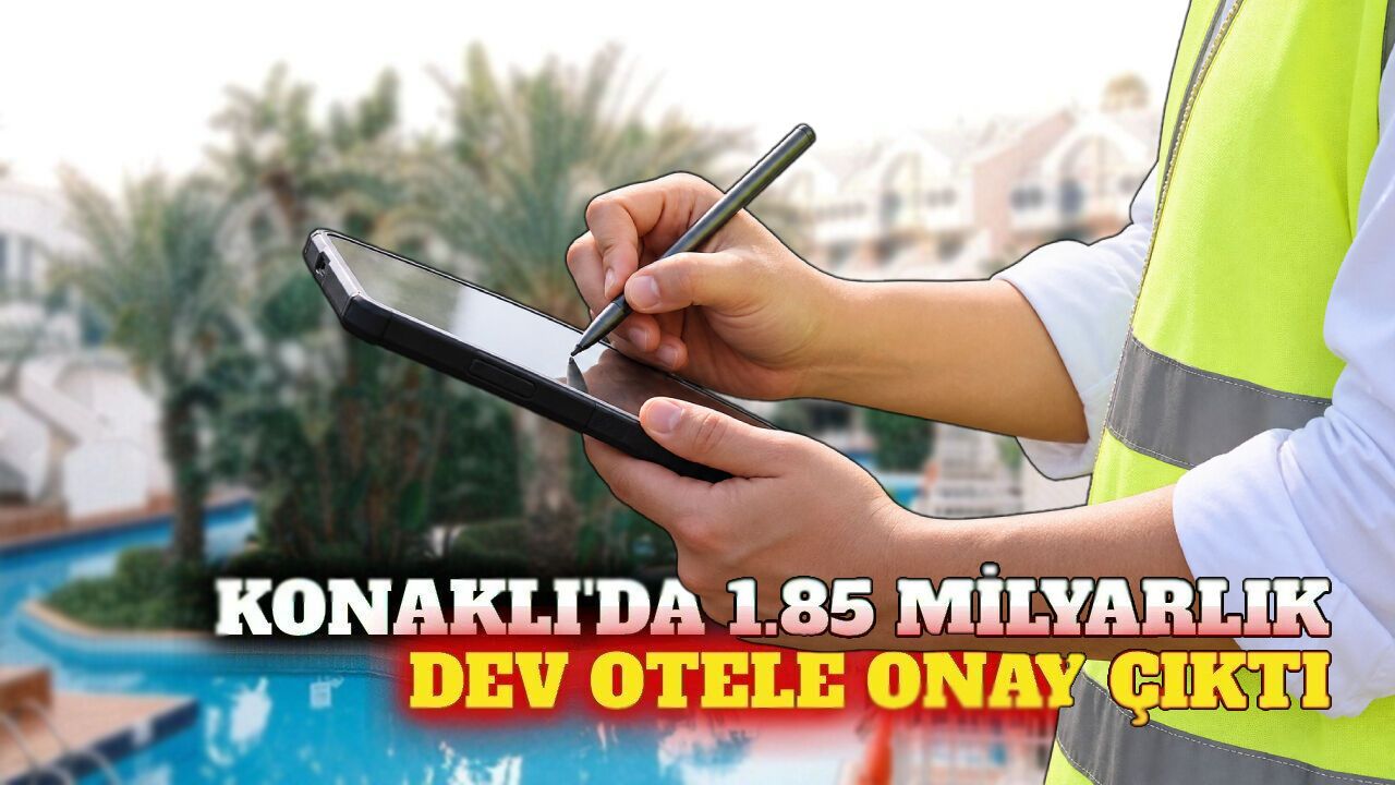Alanya Konaklı'da 1,85 milyarlık otele ÇED onayı verildi