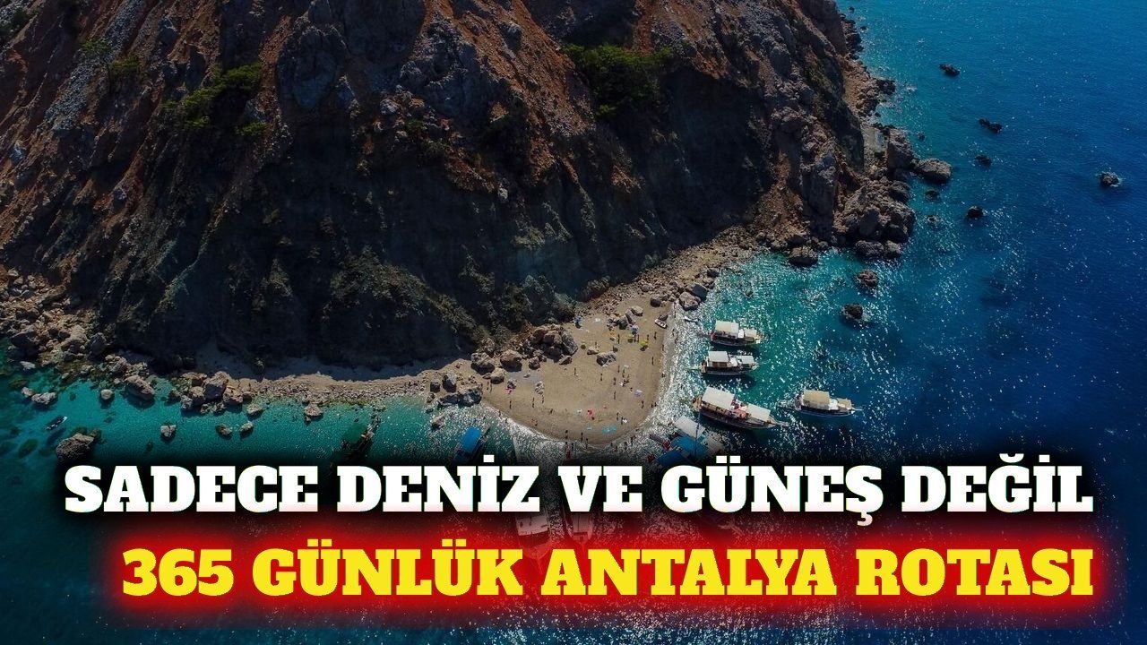 Turizmi 12 aya yayacak 365 günlük Antalya rotası açıklandı
