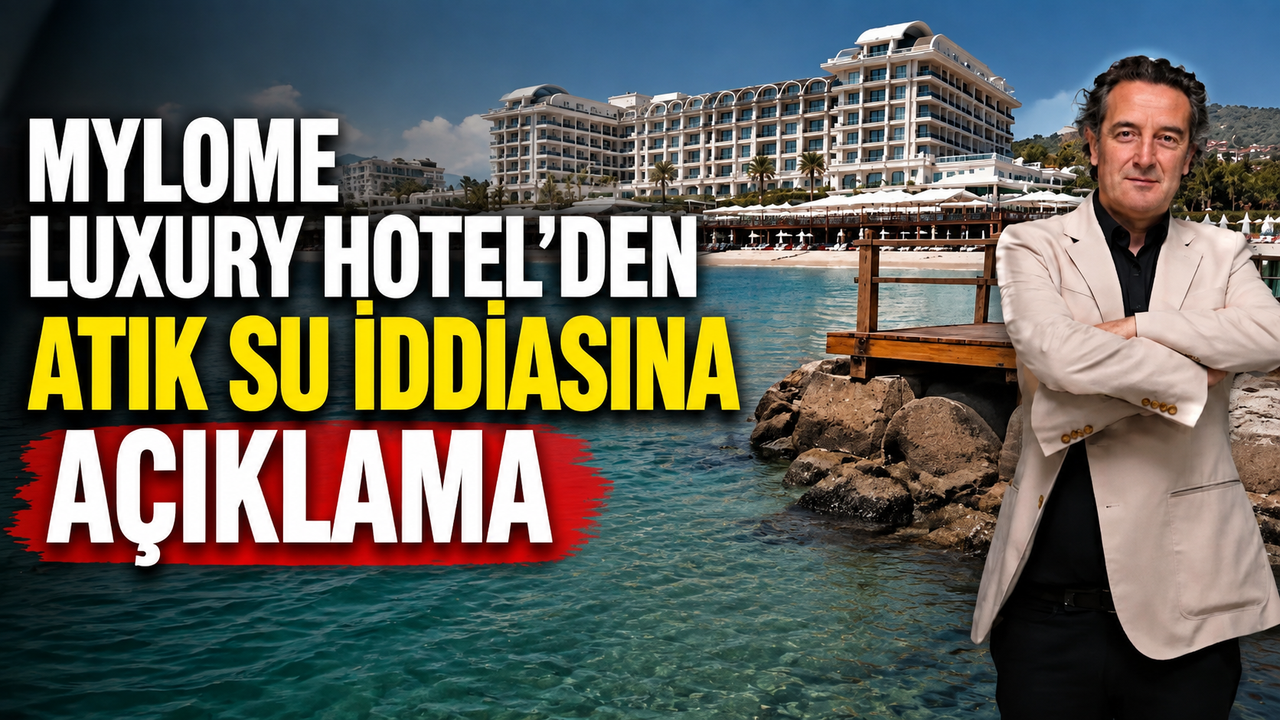 Mylome Luxury Hotel’den atık su iddialarına açıklama
