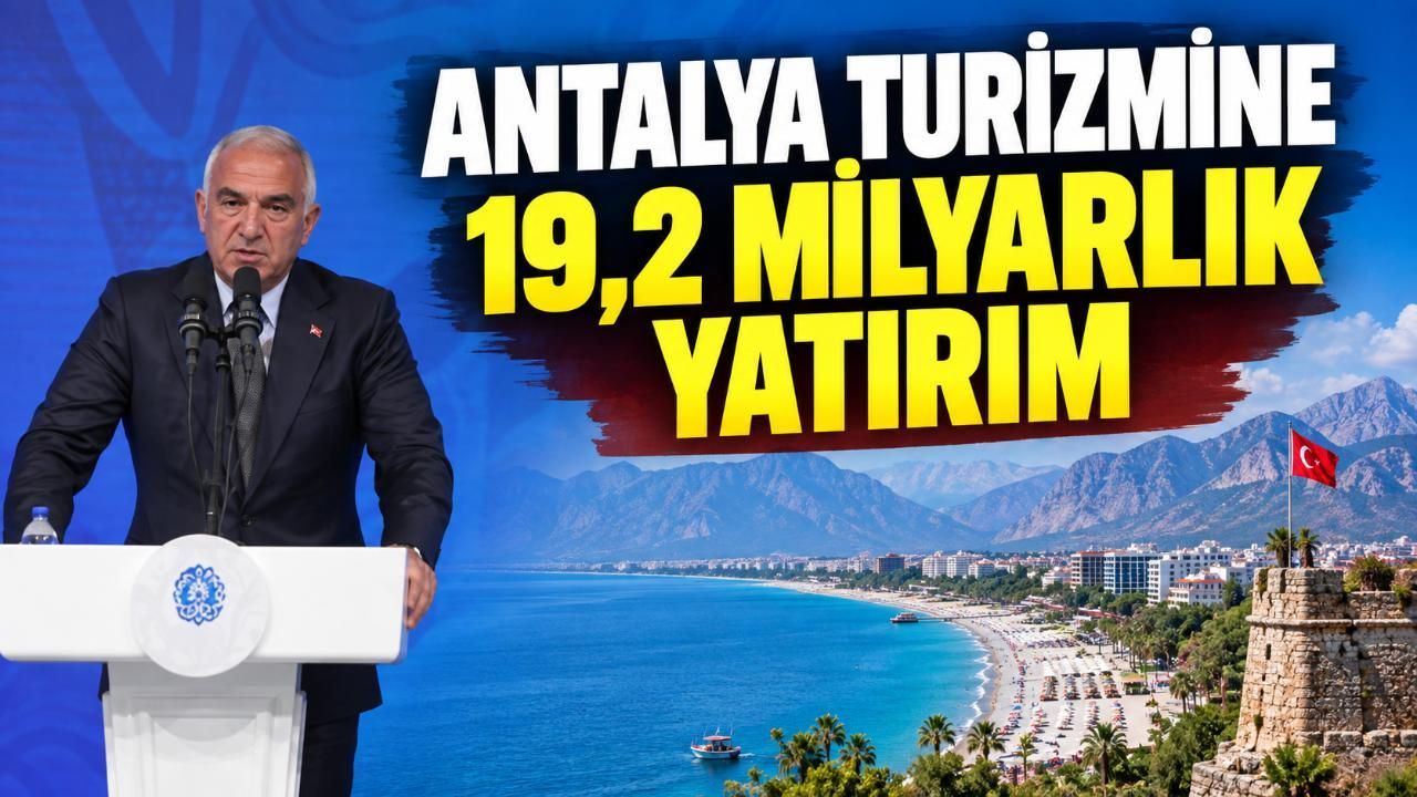 Antalya turizmine 24 yılda 19,2 milyar liralık yatırım