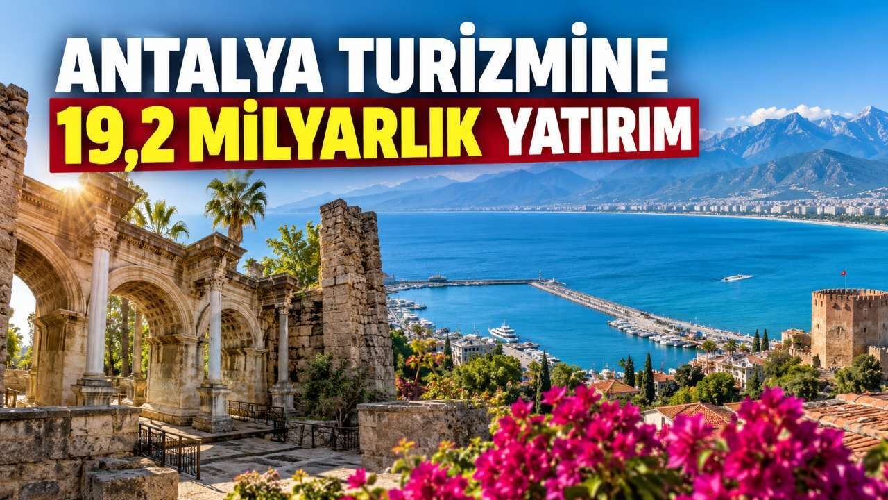 Türk turizminin kalbi Antalya'ya 19,2 milyar liralık kültür ve turizm yatırımı