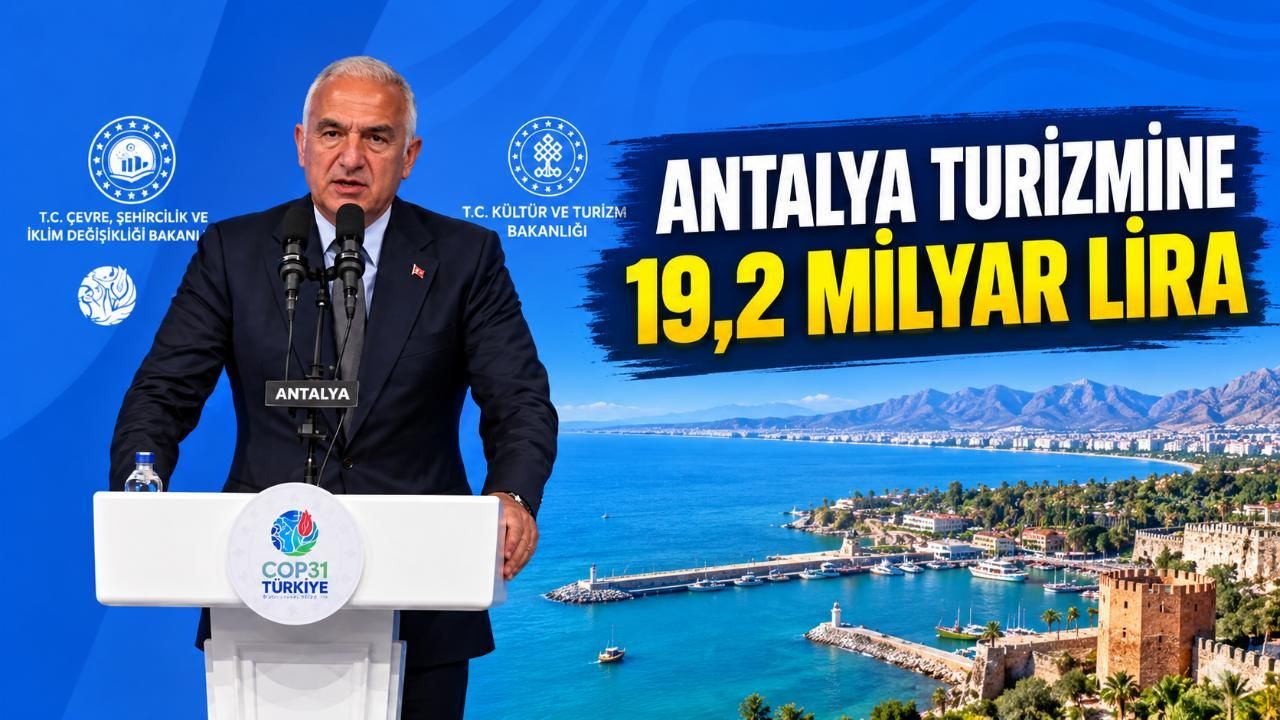Antalya'da kültür ve turizm yatırımı 19,2 milyar liraya ulaştı