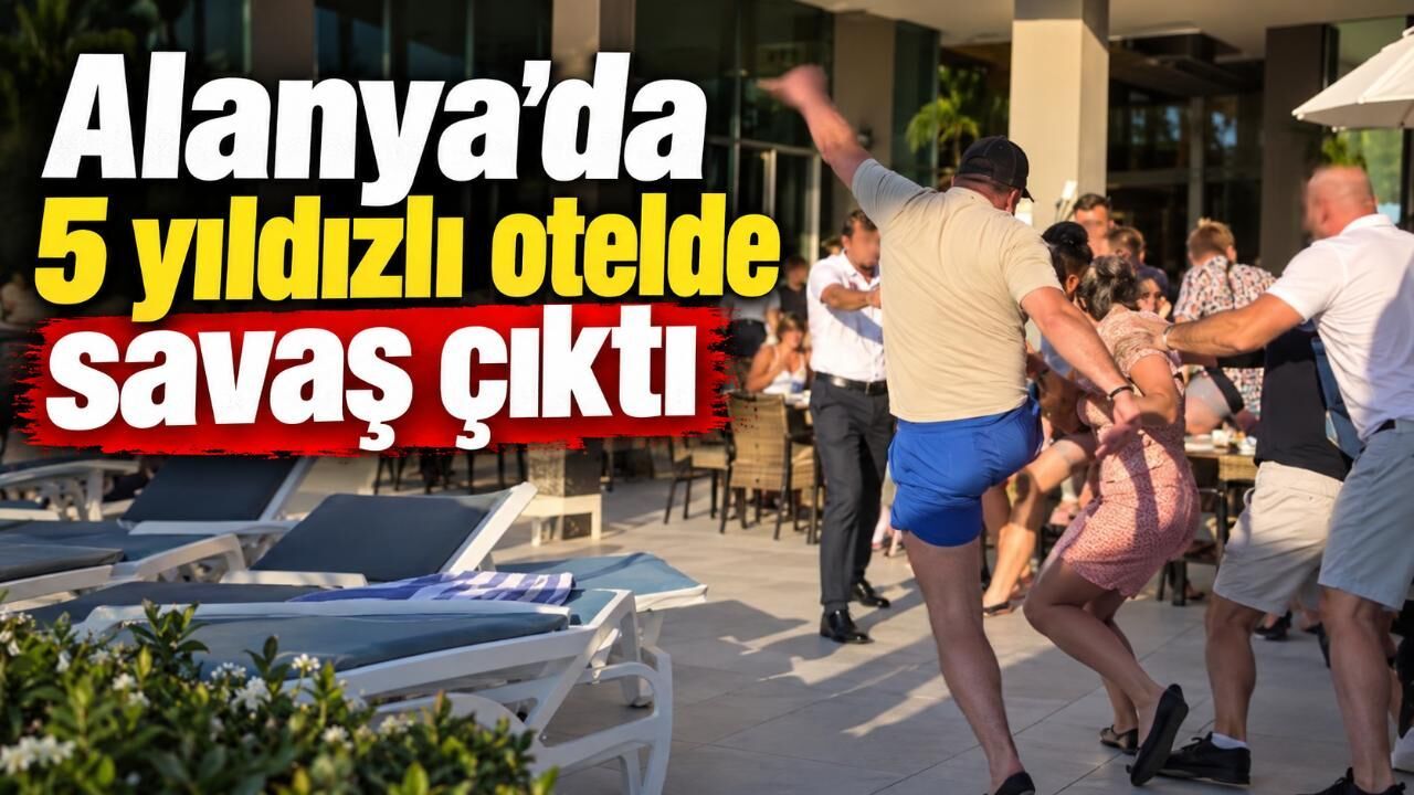Alanya'da 5 yıldızlı otelde savaş çıktı