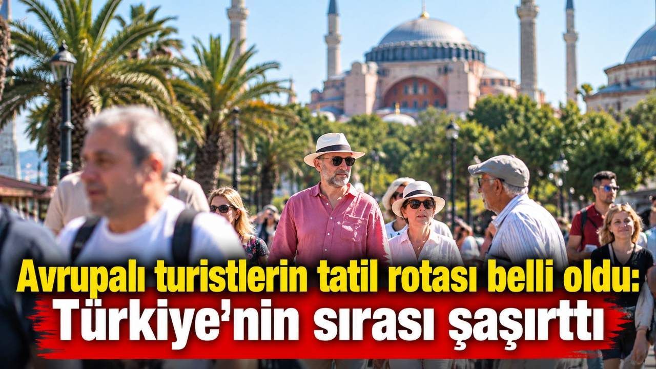 Avrupalı turistlerin tatil rotası belli oldu: Türkiye'nin sırası şaşırttı
