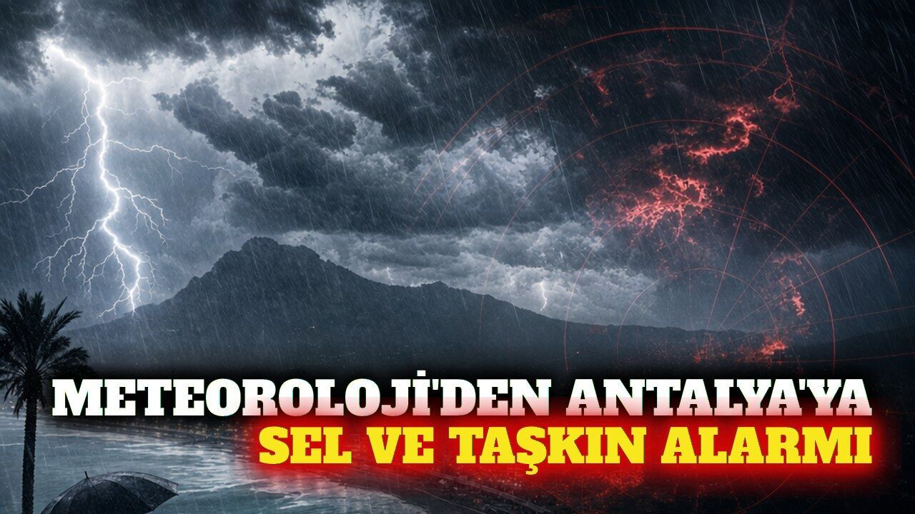 Meteoroloji'den Antalya ilçelerine taşkın uyarısı