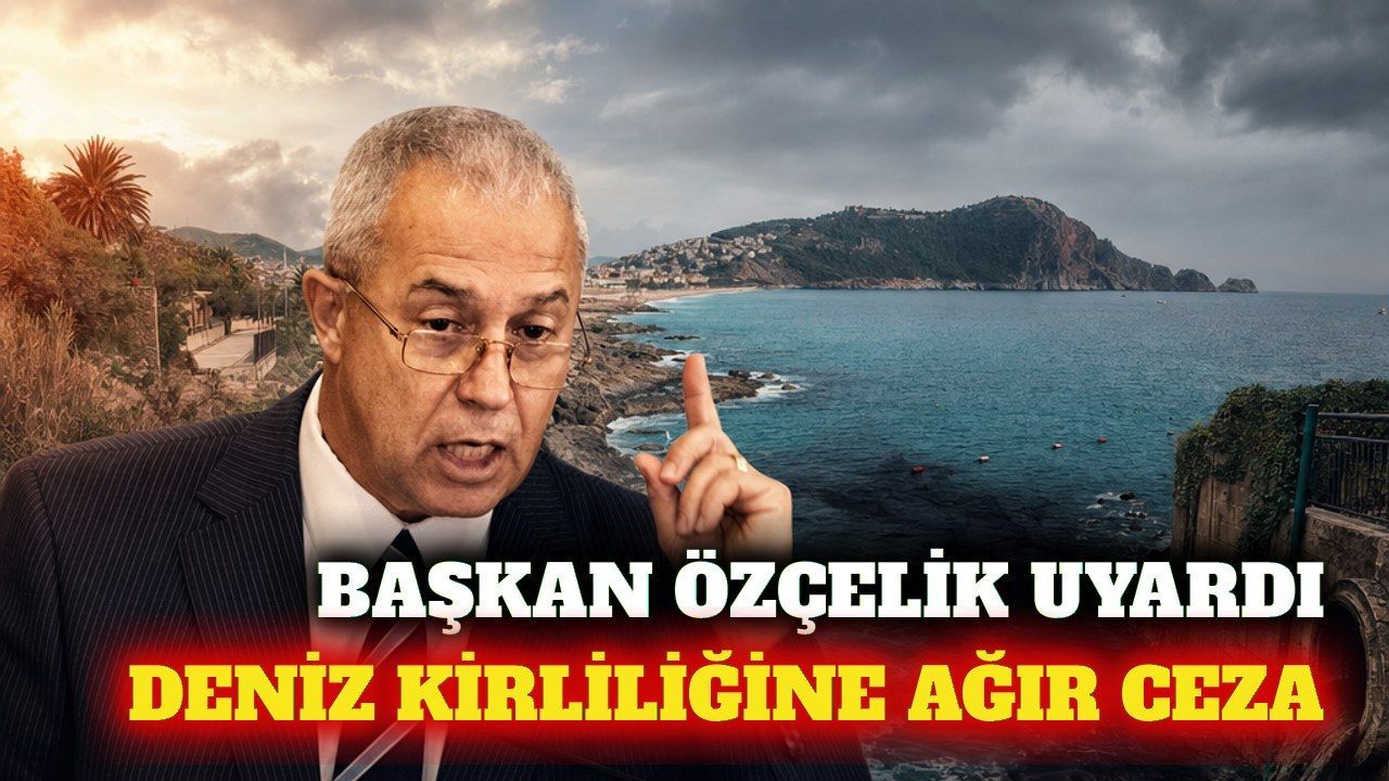 Başkan Özçelik'ten deniz kirliliği ve denetim çağrısı