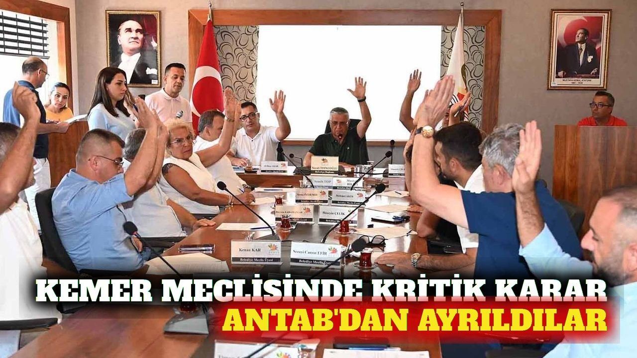 Kemer meclisinde ANTAB'dan ayrılma kararı alındı