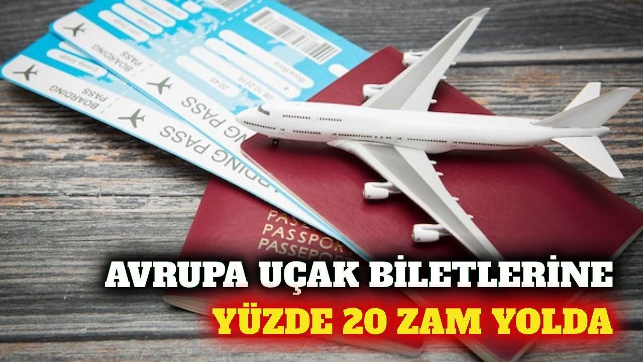 Avrupa uçak biletlerinde yüzde 20 zam beklentisi