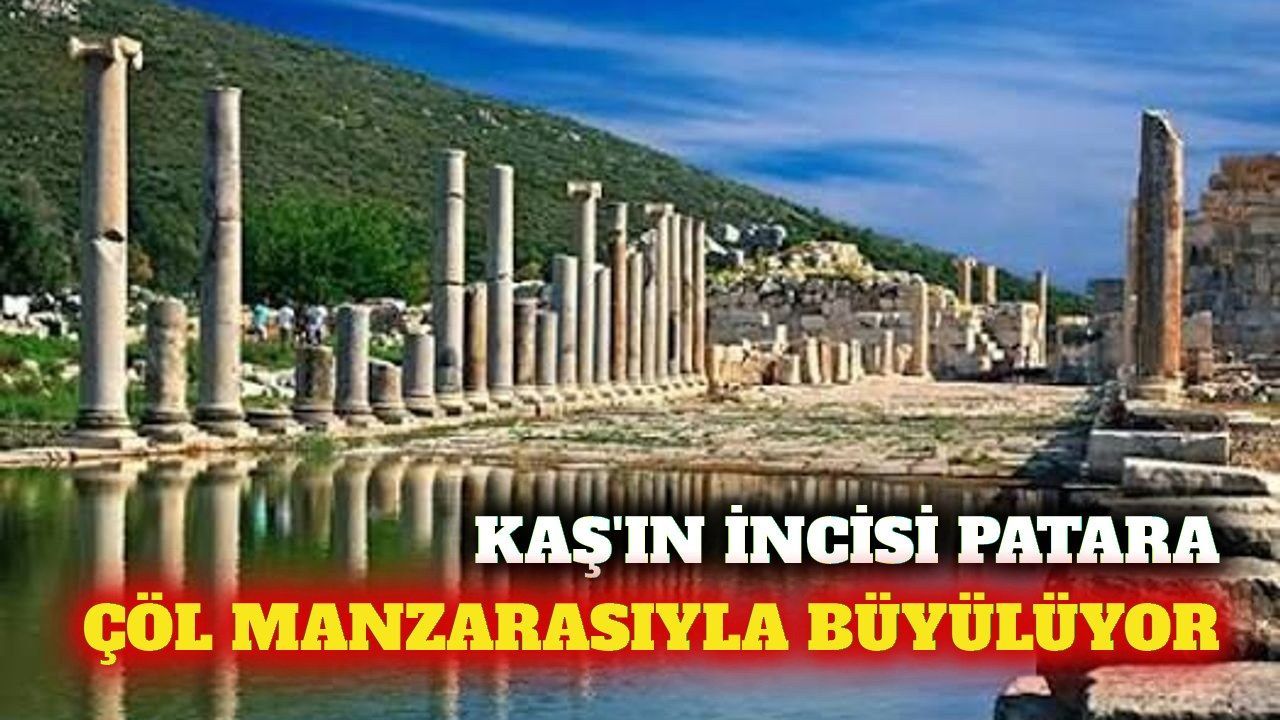 Kaş'taki Patara Antik Kenti tarih ve doğayı buluşturuyor