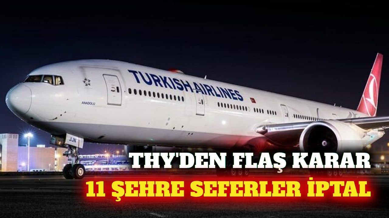 THY uçuş planını güncelledi: 11 şehre seferler iptal edildi