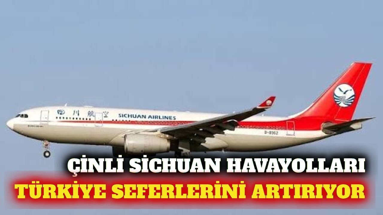 Çinli Sichuan Havayolları Türkiye uçuşlarını artırıyor