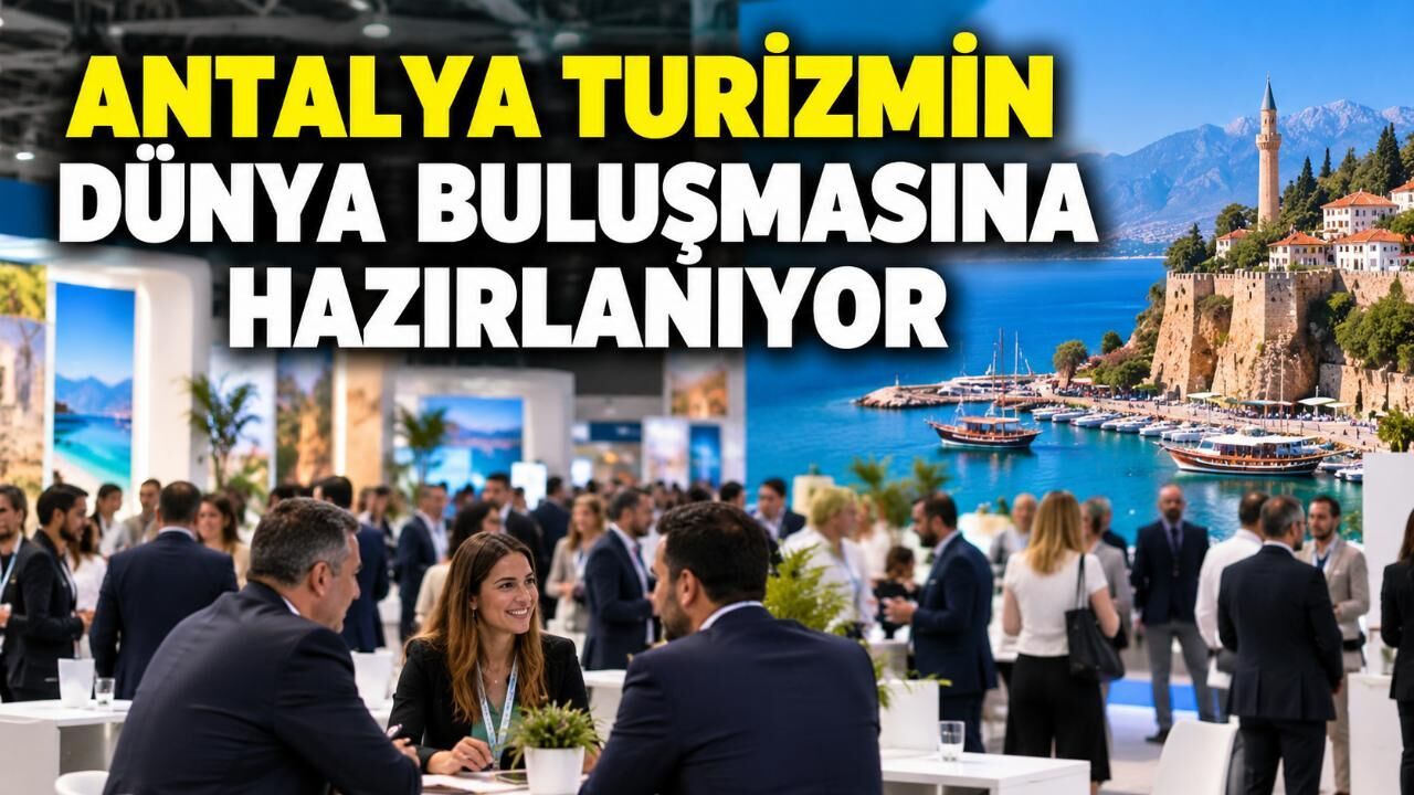 Antalya dünya turizminin profesyonellerini ağırlayacak