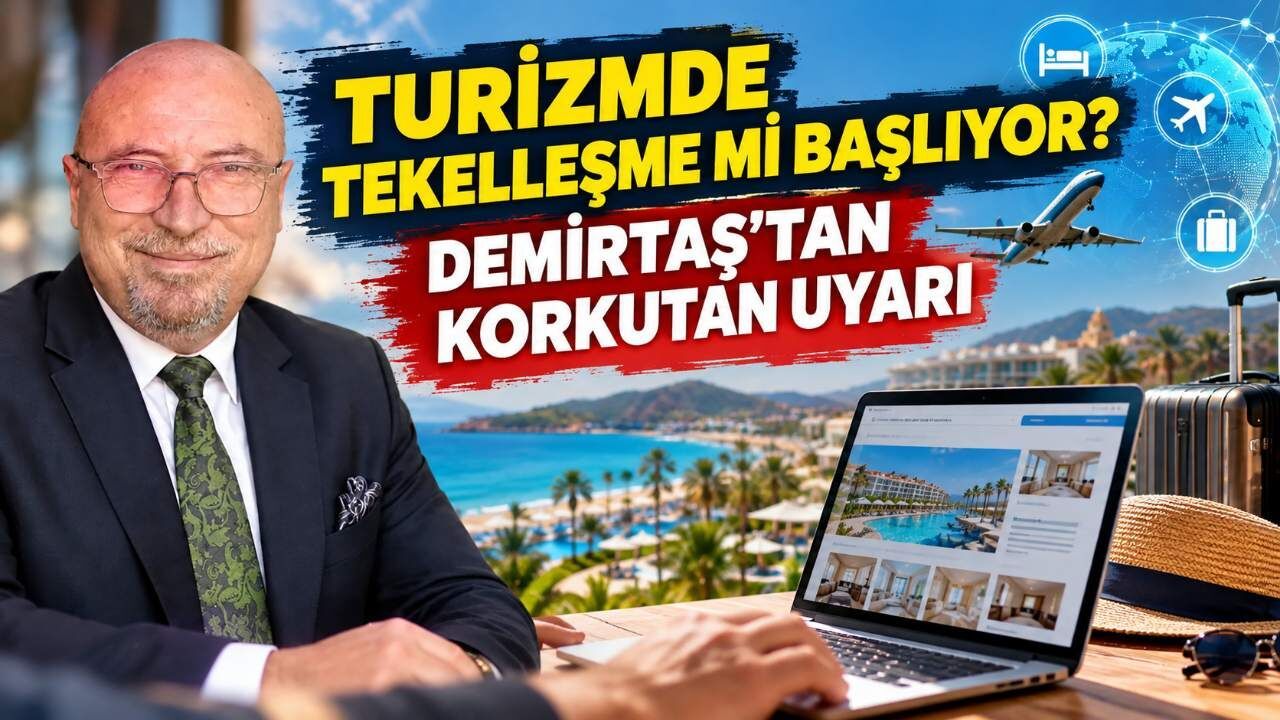 Turizmde tekelleşme mi başlıyor? Demirtaş'tan korkutan uyarı