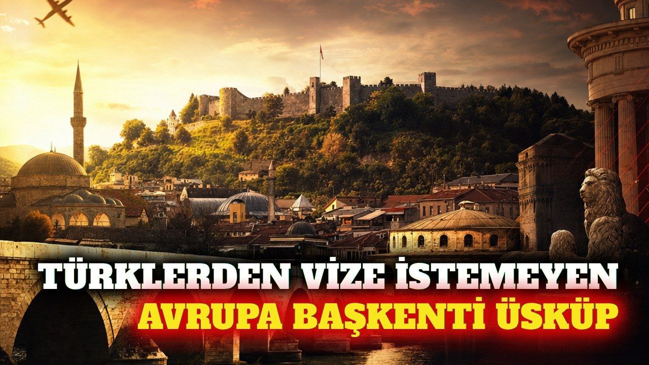 Türklerden vize istemeyen Avrupa başkenti: Üsküp