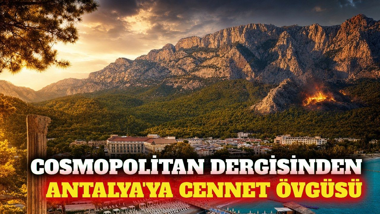 Cosmopolitan dergisinden Antalya'ya yeryüzü cenneti övgüsü