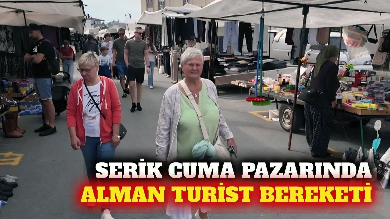 Serik cuma pazarında Alman turist bereketi