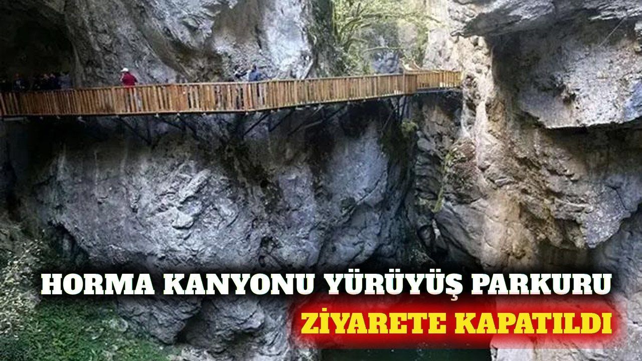 Horma Kanyonu yürüyüş parkuru hafta sonu kapatıldı