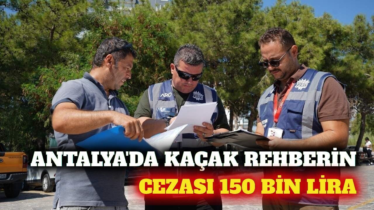 Antalya'da kaçak rehber cezası 150 bin liraya çıktı
