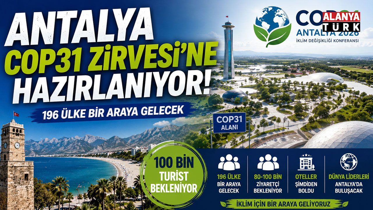 Antalya COP31 Zirvesi’ne hazırlanıyor: 196 ülkeden binlerce konuk geliyor