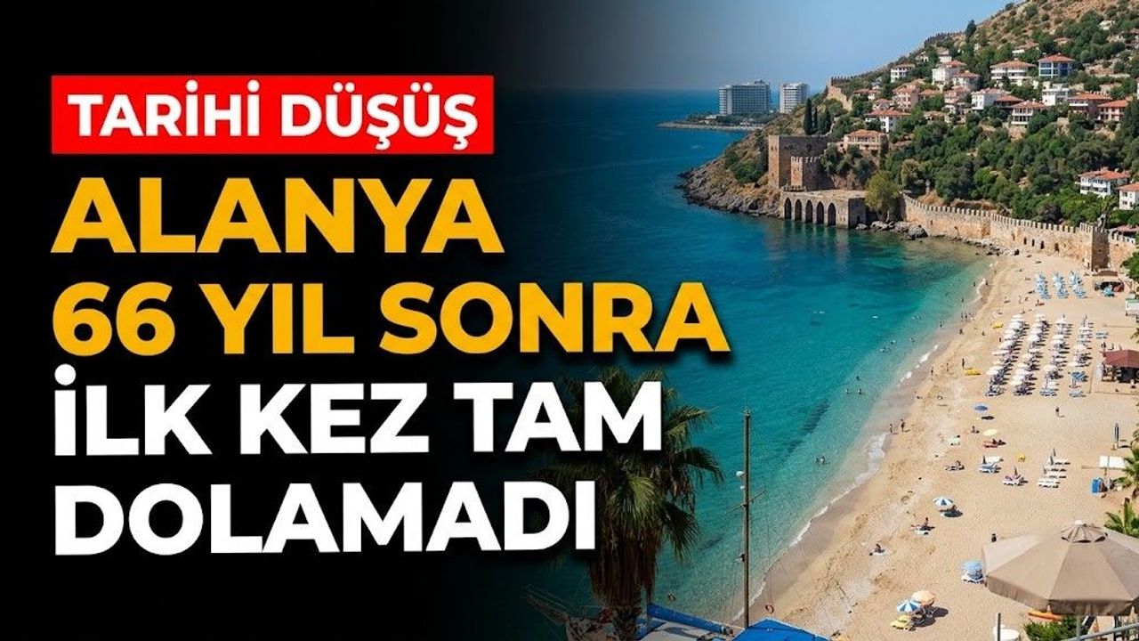 Alanya 66 yıl sonra ilk kez tam dolamadı